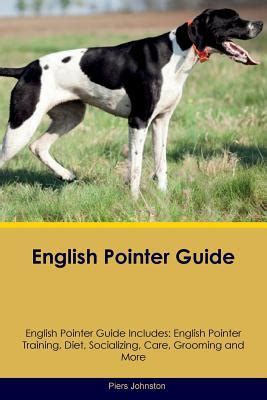 English Pointer Guide English Pointer Guide Includes: English Pointer Training, Diet ...