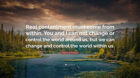 Warren W. Wiersbe Quote: “Real contentment must come from within. You ...