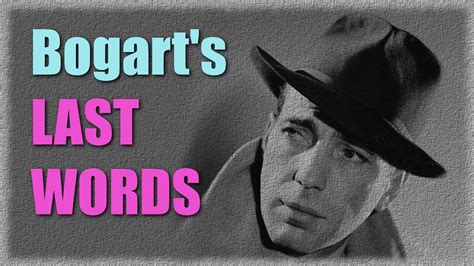Sad last words of Humphrey Bogart - YouTube