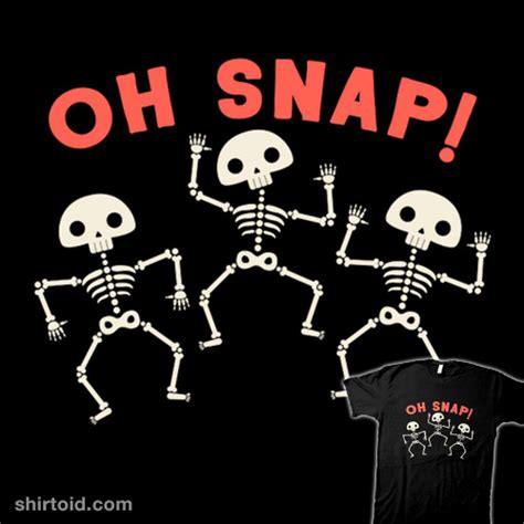 Oh Snap! - Shirtoid