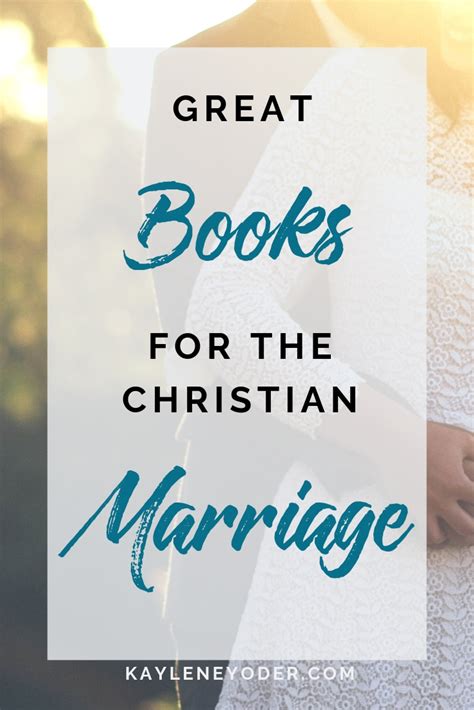 Great Books for the Christian Marriage - Kaylene Yoder