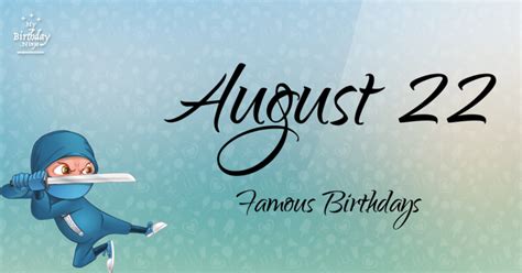 August 22 Famous Birthdays You Wish You Had Known #6