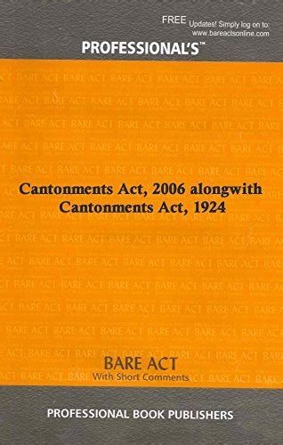 Cantonments Act, 2006 alongwith Cantonments Act, 1924 by Professional ...