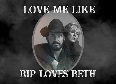 Rip Wheeler & Beth Dutton Love Me Like Rip Loves Beth | Etsy