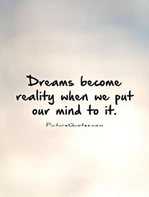 Dreams Become Reality Quotes. QuotesGram