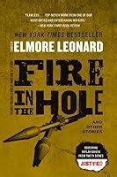 Fire in the Hole by Elmore Leonard