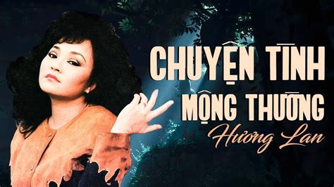 Chuyện Tình Mộng Thường - Hương Lan || Tiếng hát không hổ danh là CHIM SƠN CA làng nhạc vàng xưa ...