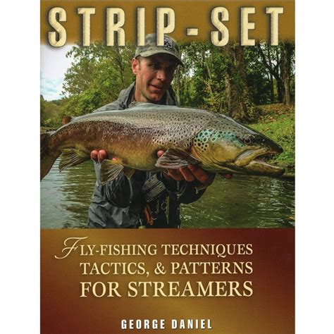 Strip Set Fly Fishing Techniques Tactics & Patterns for Streamers - Ge ...