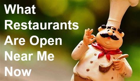 What Restaurants are Open Near Me Now?