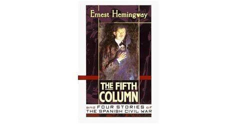 The Fifth Column and Four Stories of the Spanish Civil War by Ernest Hemingway — Reviews ...