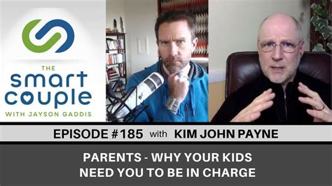 Parents-Why Your Kids Need You To Be In Charge - Kim John Payne - Smart Couple Podcast 185 - YouTube