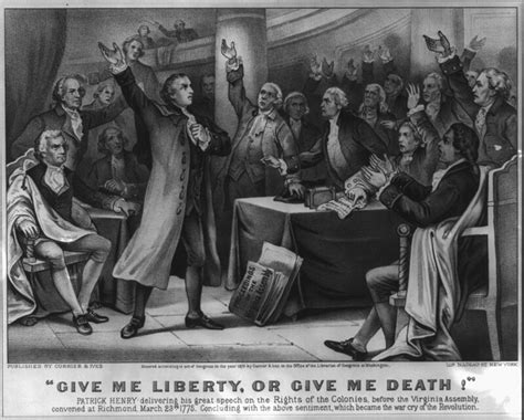 “Give me liberty, or give me death!” from Patrick Henry’s inspirational ...