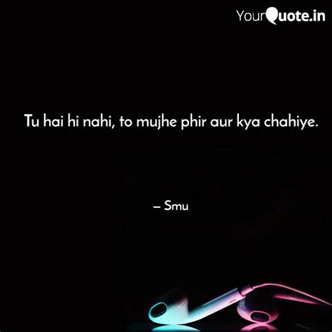 Tu hai hi nahi, to mujhe ... | Quotes & Writings by Smu 💀 | YourQuote