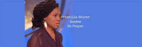 28 Priscilla Shirer Quotes On Prayer - Mzuri Springs