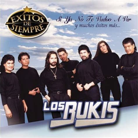 Listen to music albums featuring Los Bukis Si Ya No Vuelvo A Ver by LOS BUKIS online for free on ...