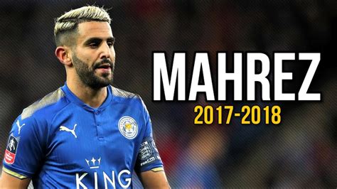 Riyad Mahrez - Crazy Skills & Goals 2018 HD - YouTube