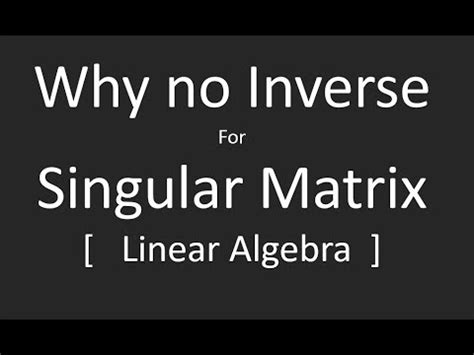 Why Singular Matrix does not have Inverse - YouTube