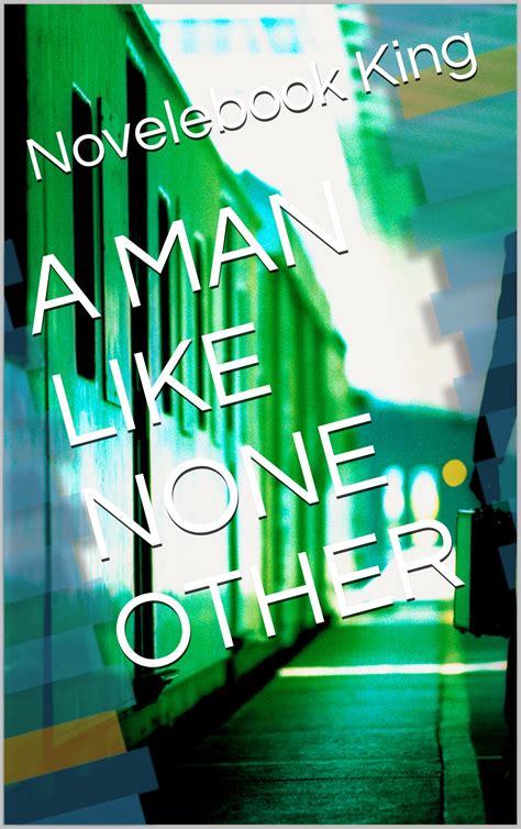 A MAN LIKE NONE OTHER by Novelebook King | Goodreads