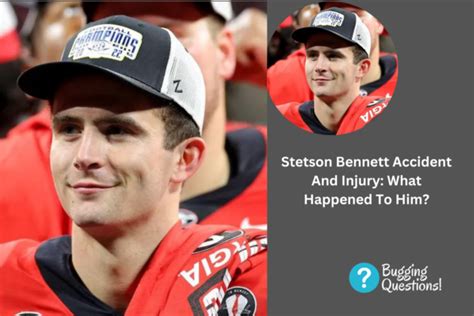 Stetson Bennett Accident And Injury: What Happened To Him? Family And ...