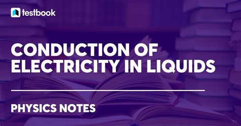 Conduction of Electricity in Liquid: Learn Meaning, Differences