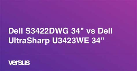 Dell S3422DWG 34" vs Dell UltraSharp U3423WE 34": What is the difference?