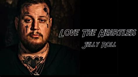 Jelly Roll - Love The Heartless (Song) - YouTube