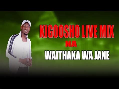 WAITHAKA WA JANE LIVE MUGITHI MIX 2023 | Waithaka Wa Jane Kigoosho Live ...