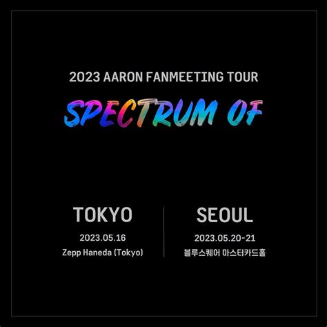 2023 Aaron Kwak "SPECTRUM OF" Fanmeeting Asia Tour: Ticket Details - Discover Latest K-Pop News ...