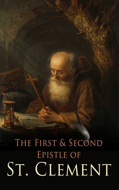 The First & Second Epistle of St. Clement: Clement to Corinthians: Early Christian Writings - Е ...