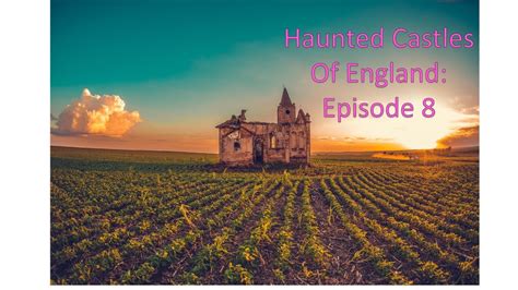 Haunted Castles of England: Episode 8 - YouTube