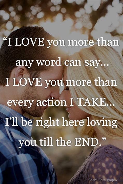 I LOVE you more than any word can say... I LOVE you more than every action I TAKE... I'll be ...