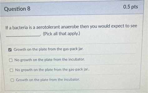 Solved If a bacteria is a facultative anaerobe then you | Chegg.com