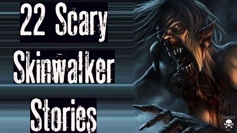 22 SCARY SKINWALKER STORIES | MEGA COMPILATION - YouTube