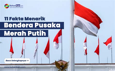 11 Fakta Menarik Bendera Pusaka Merah Putih