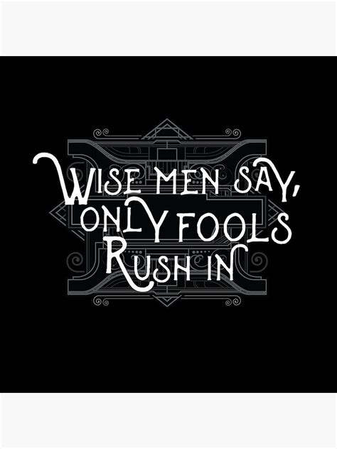 "Wise Man Say Only Fools Rush In Motivational Proverb Rock Lyrics Music Text Design" Metal Print ...