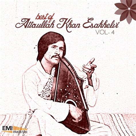 ?Attaullah Khan Esakhelvi, Vol. 4 by Attaullah Khan Esakhelvi #, #Aff ...