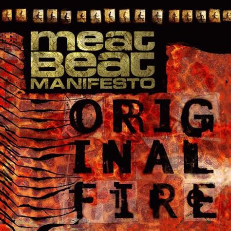 Meat Beat Manifesto - Original Fire Lyrics and Tracklist | Genius