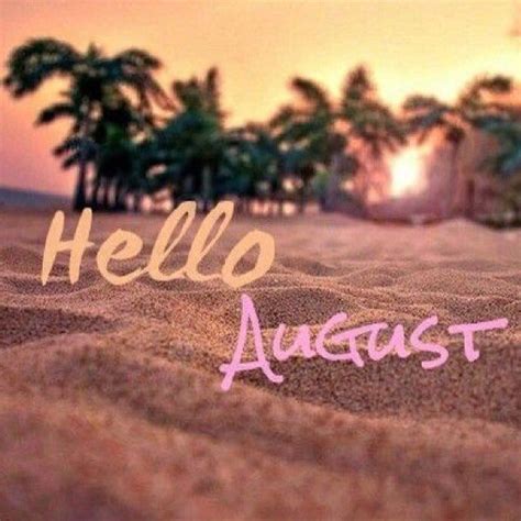 Hello August! | August quotes, Hello august, Joy quotes