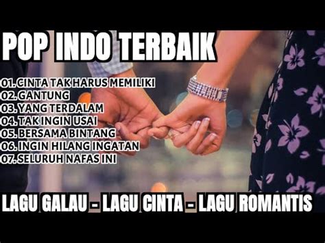 CINTA TAK HARUS MEMILIKI, GANTUNG - LAGU CINTA, LAGU GALAU, LAGU ROMANTIS - POP INDO TERBAIK ...