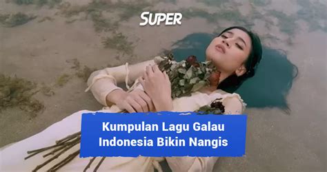 Kumpulan Lagu Galau dan Sedih Indonesia, Auto Bikin Nangis