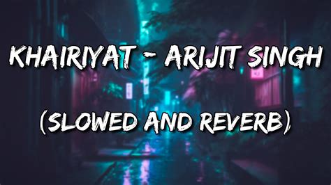 KHAIRIYAT | CHHICHHORE | Arijit Singh (Slowed and Reverb) - YouTube