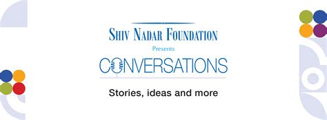 Shiv Nadar Foundation presents Conversations - Shiv Nadar Foundation Blog