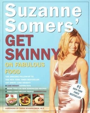 Suzanne Somers' Get Skinny on Fabulous Food by Suzanne Somers | Goodreads