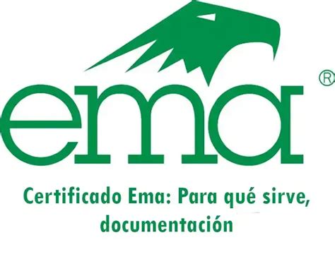 Certificado Ema: Para qué sirve, documentación 2024 elyex