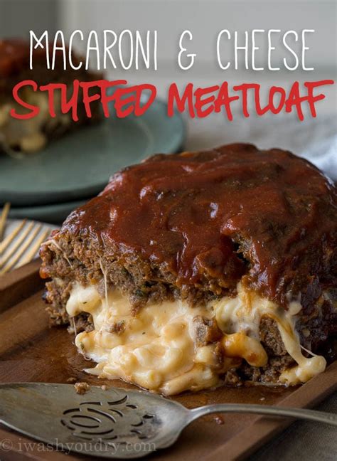 Macaroni Cheese Stuffed Meatloaf - I Wash You Dry