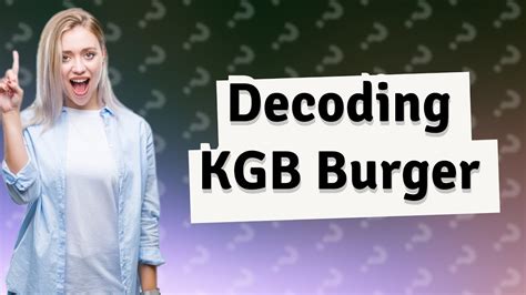 What does KGB burger stand for? - YouTube