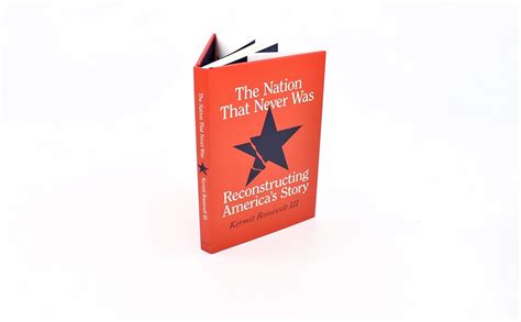 The Nation That Never Was: Reconstructing America's Story: Roosevelt III, Kermit: 9780226817613 ...