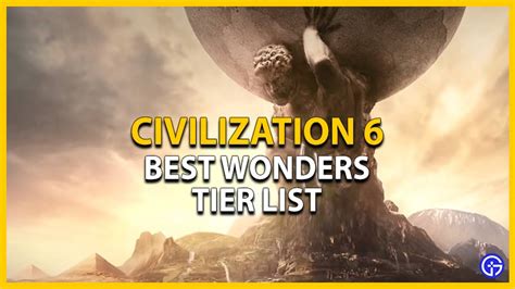 Civilization 6 Wonder Tier List: Best Wonders Ranked (2023)