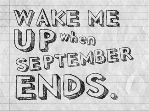 Wake Me Up When September Ends.... Pictures, Photos, and Images for Facebook, Tumblr, Pinterest ...