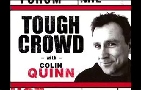 Colin Quinn's Toughest Crowd: Comedy Central. - Pop Culture Blog: Music, Movie and Humor | Pye ...